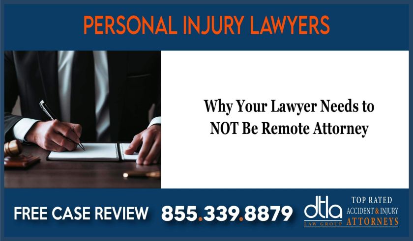 Why Your Lawyer Needs to NOT Be Remote Attorney lawsuit compensation incident