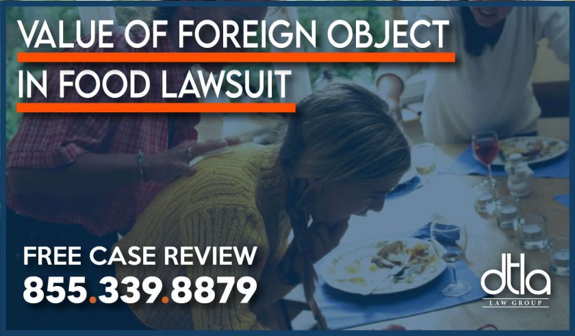 Value of Foreign Object in Food Lawsuit lawyer sue compensation attorney