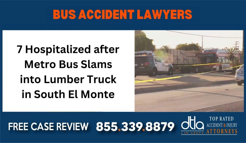 7 Hospitalized after Metro Bus Slams into Lumber Truck in South El Monte Bus Accident Attorneys lawyer sue incident liability