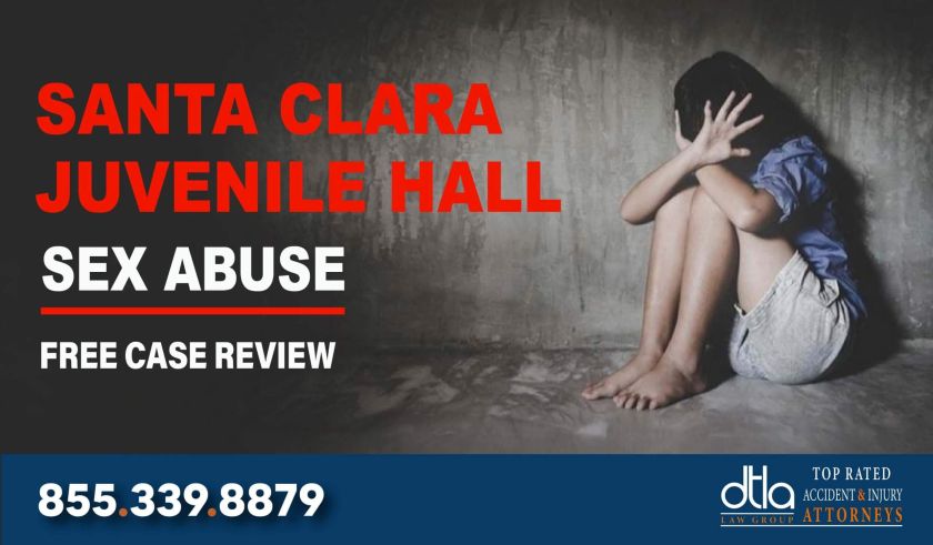 Sexual Abuse at Santa Clara County Juvenile Hall Lawyer sue compensation incident liability lawyer