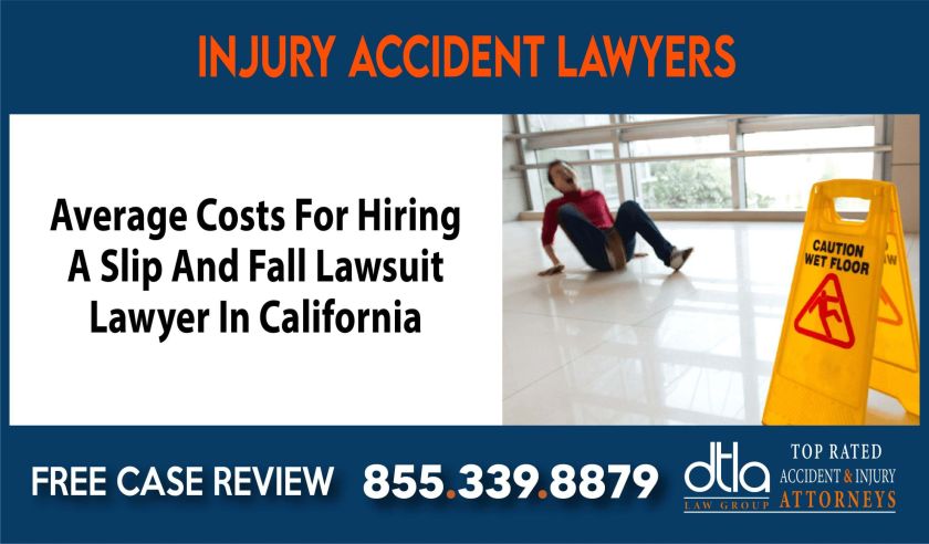 Average Costs For Hiring A Slip And Fall Lawsuit Lawyer In California lawyer sue liability compensation incident