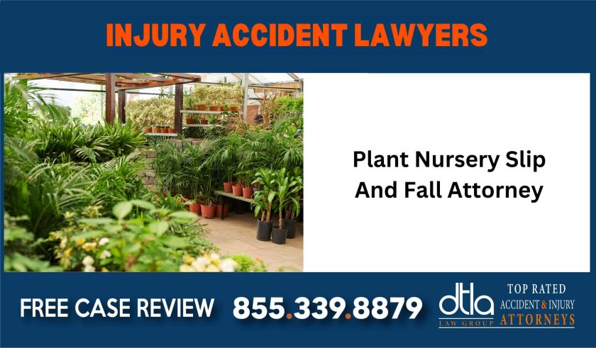 Plant Nursery Slip And Fall Attorney sue liability lawyer incident