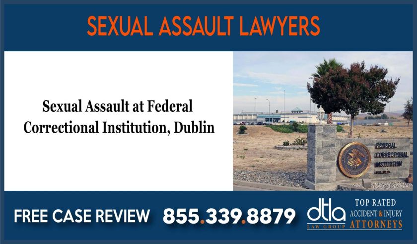 Sexual Assault at Federal Correctional Institution Dublin Lawsuit Attorneys lawyer sue compensation incident