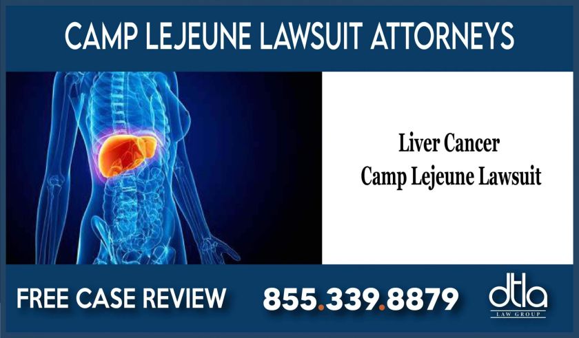 liver cancer lawsuit camp lejeune lawyer attorney sue compensation personal injury incident