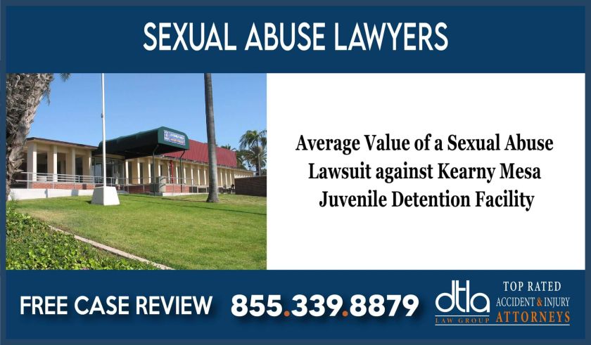 Average Value of a Sexual Abuse Lawsuit against Kearny Mesa Juvenile Detention Facility lawyer attorney sue