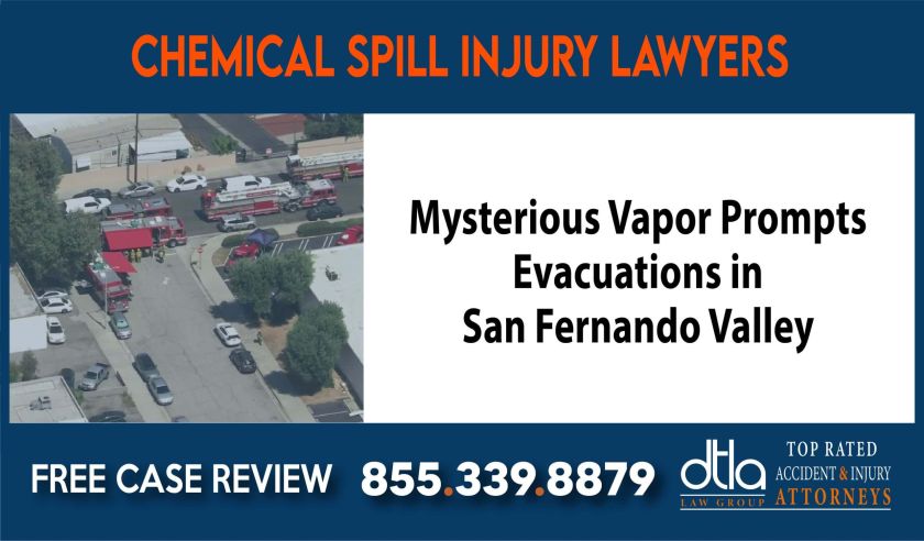 Mysterious Vapor Prompts Evacuations in San Fernando Valley Chemical Spill Injury Lawyers lawyer attorney sue liability