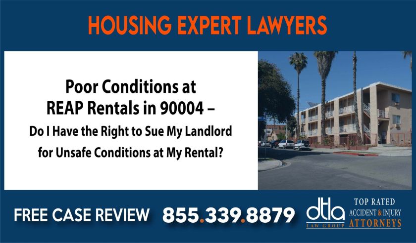 Poor Conditions at REAP Rentals in 90004 Do I Have the Right to Sue My Landlord for Unsafe Conditions at My Rental sue liability lawyer attorney