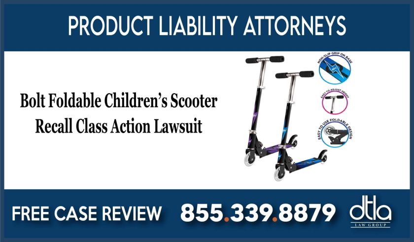 Bolt Foldable Childrens Scooter Recall Class Action Lawsuit lawyer sue compensation liability attorney