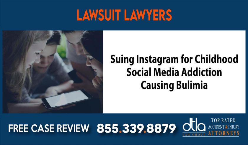 Suing Instagram for Childhood Social Media Addiction Causing Bulimia sue liability lawyer attorney