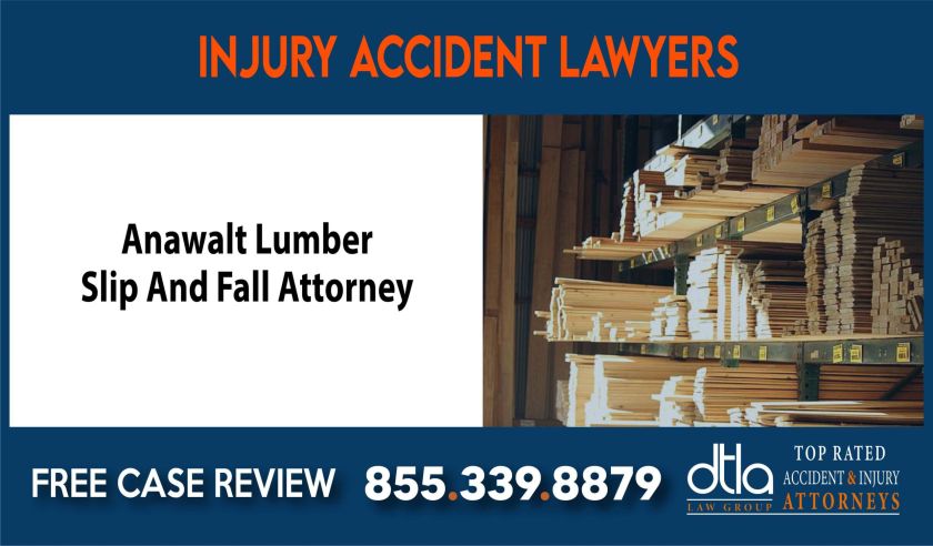 Anawalt Lumber Slip And Fall Attorney attorney sue liability compensation incident