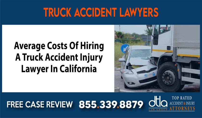 Average Costs Of Hiring A Truck Accident Injury Lawyer In California sue liability compensation incident