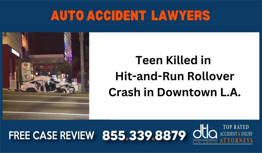 Teen Killed in Hit-and-Run Rollover Crash in Downtown LA - Auto Accident Wrongful Death Lawyers liability lawyer attorney compensation