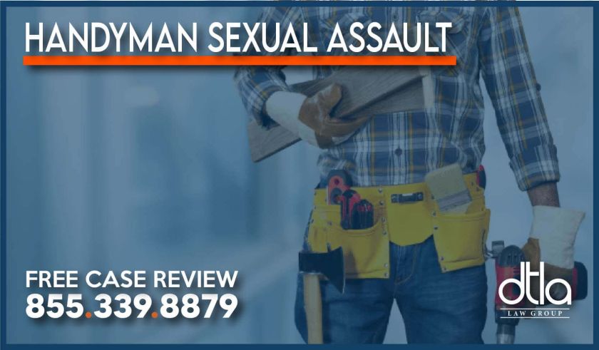 handyman sexual assault harassment touch lawsuit lawyer attorney sue behavior
