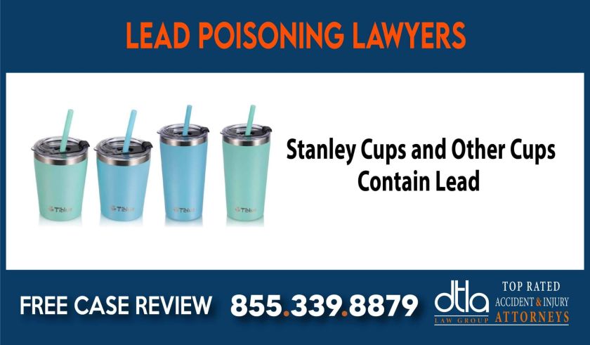 Stanley Cups and Other Cups Contain Lead – Lead Poisoning Lawyers liability lawyer sue