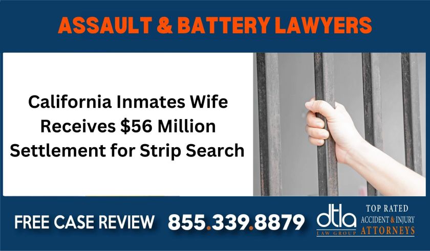 California Inmates Wife Receives $56 Million Settlement for Strip Search injury sue liability lawyer compensation incident