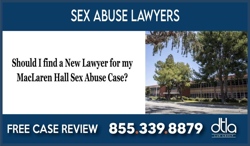 Should I find a New Lawyer for my MacLaren Hall Sex Abuse Case lawyer sue lawsuit compensation incident-06