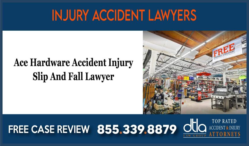 Ace Hardware Accident Injury Slip And Fall Lawyer sue liability incident attorney