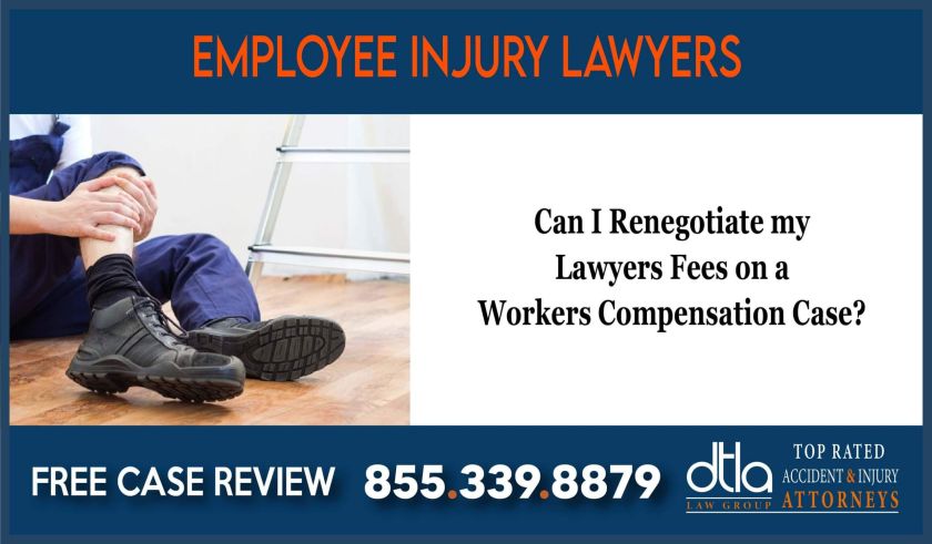 Can I Renegotiate my Lawyers Fees on a Workers Compensation Case Lawsuit Attorney compensation lawyer attorney sue