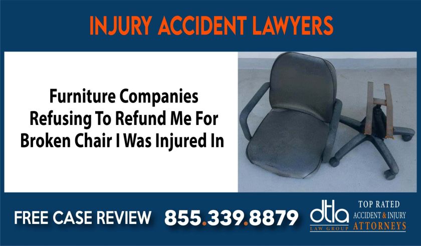 Furniture Companies Refusing To Refund Me For Broken Chair I Was Injured In incident attorney Lawyers sue liability