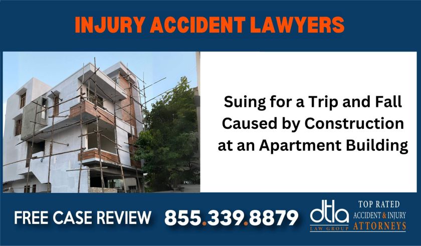 Suing for a Trip and Fall Caused by Construction at an Apartment Building sue liability lawyer attorney compensation