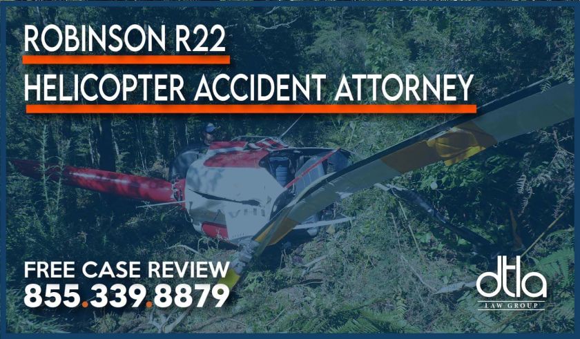 Robinson R22 Helicopter Accident Attorney incident sue lawsuit lawyer compensation