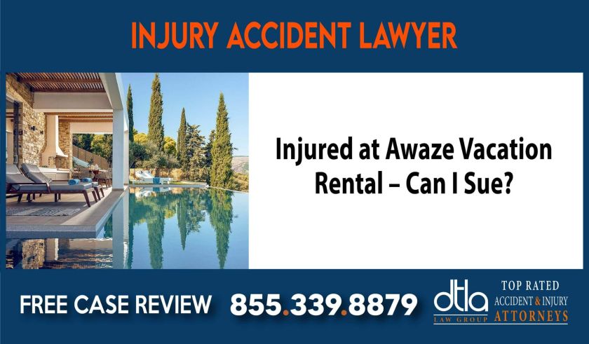Injured at Awaze Vacation Rental Can I Sue lawyer attorney incident liability compensation