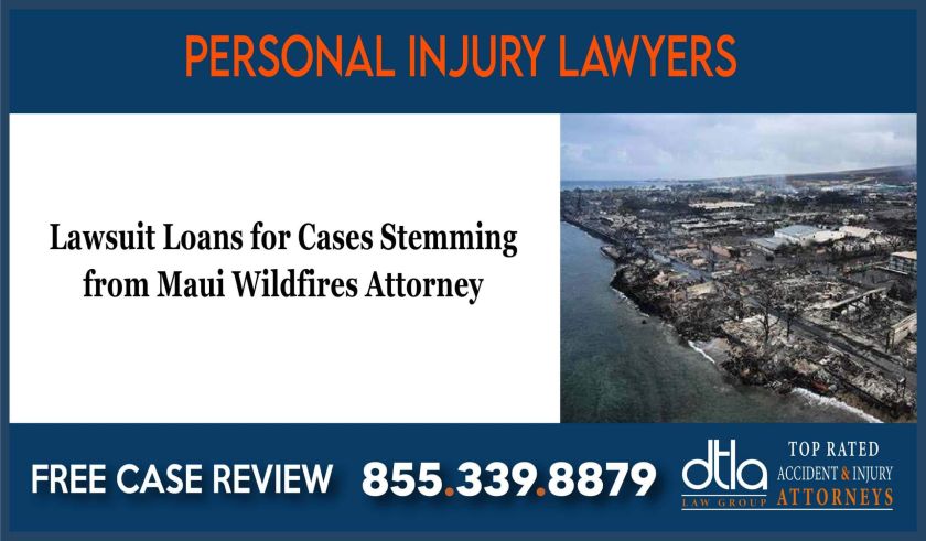 Lawsuit Loans for Cases Stemming from Maui Wildfires Attorney compensation lawyer attorney sue