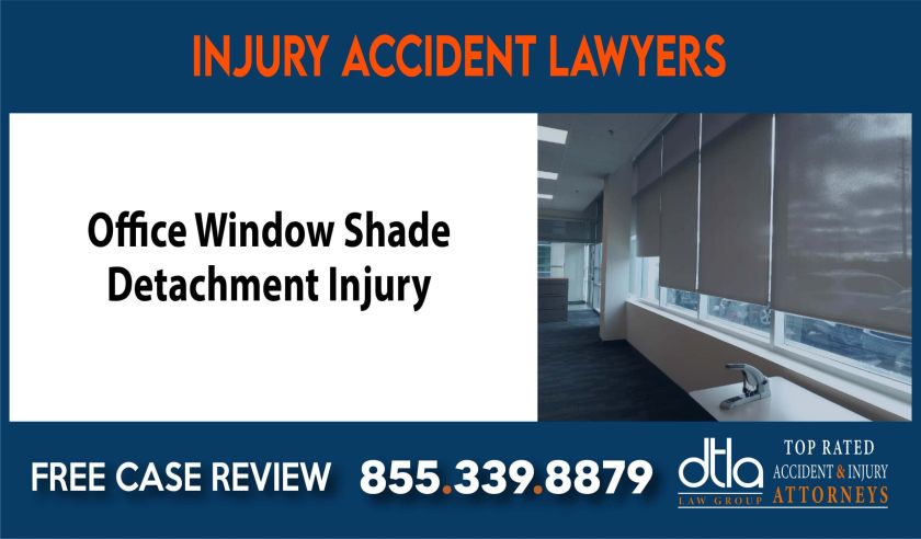 Office Window Shade Detachment Injury lawyer attorney sue liability compensation incident