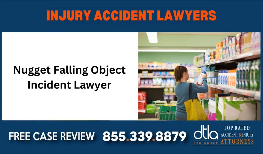 Nugget Falling Object Incident Lawyer sue compensation incident liability lawyer attorney