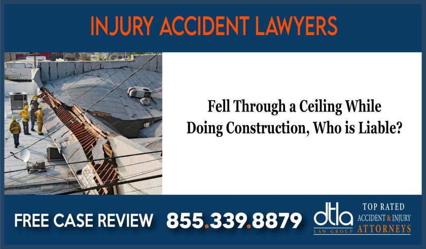 Fell Through a Ceiling While Doing Construction Who is Liable Attorney lawsuit attorney sue