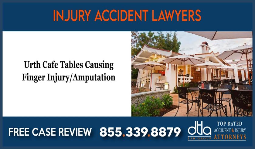 Urth Cafe Tables Causing Finger Injury Amputation lawyer incident accident liability sue lawsuit