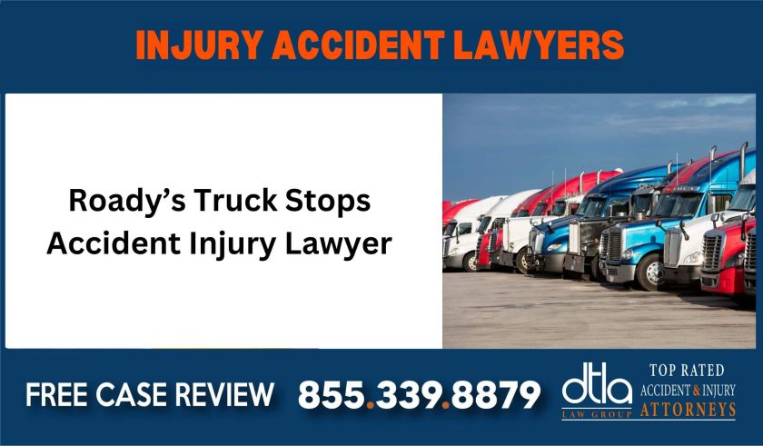 Roadys Truck Stops Accident Injury Lawyer sue liability lawyer attorney incident