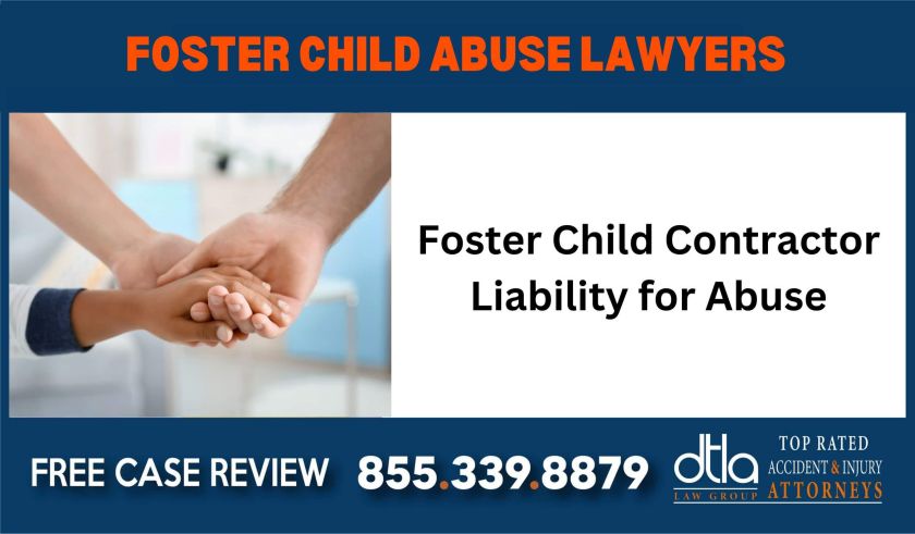 Foster Child Contractor Liability for Abuse Foster Child Abuse Attorneys sue liable