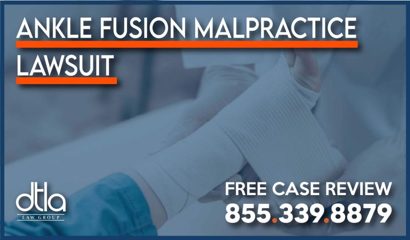 ankle fusion malpractice lawsuit injury botched surgery surgical mistake operation procedure medical malpractice lawyer sue attorney