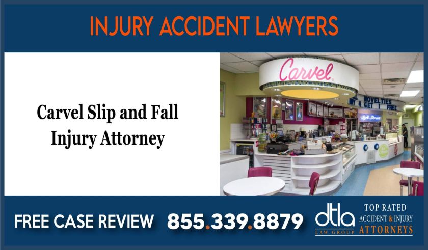 Carvel Slip And Fall Injury Attorney lawyer sue lawsuit compensation incident liability