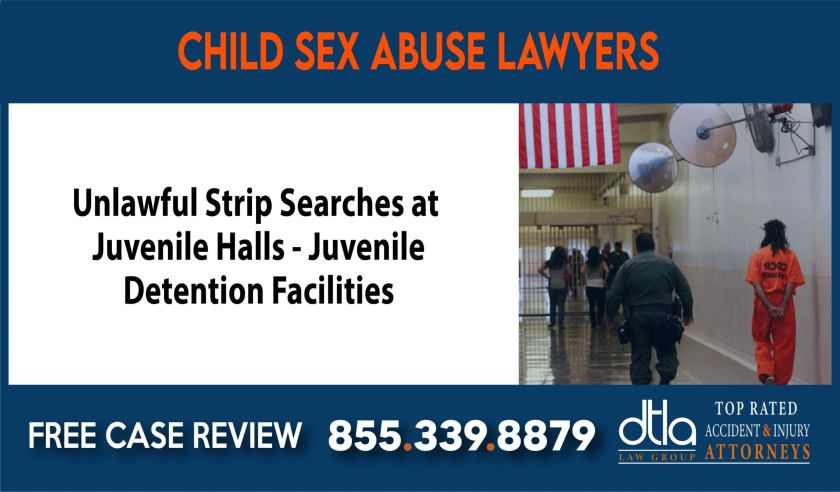 Unlawful Strip Searches at Juvenile Halls Juvenile Detention Facilities Child Sex Abuse Lawsuit Information