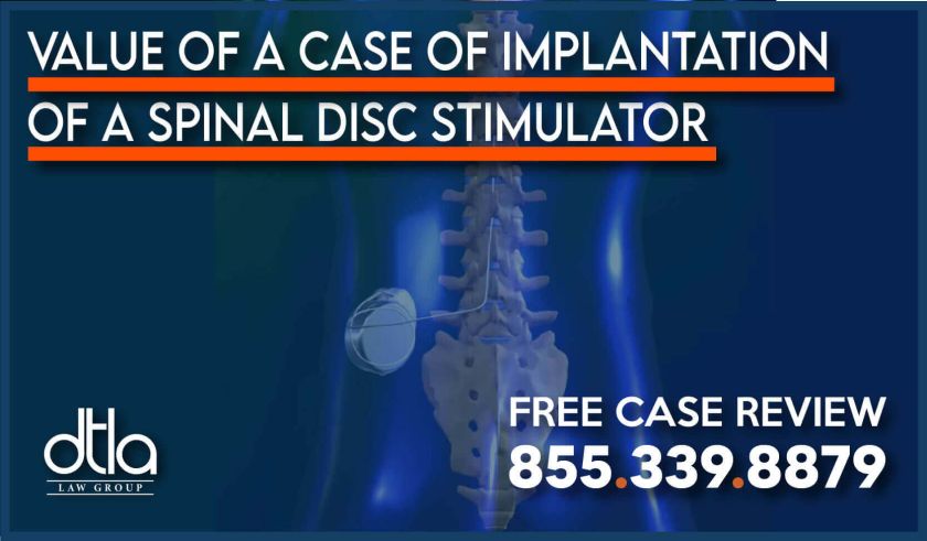 Value of a Case Involving the Implantation of a Spinal Disc Stimulator for Pain lawsuit lawyer attorney law firm compensation