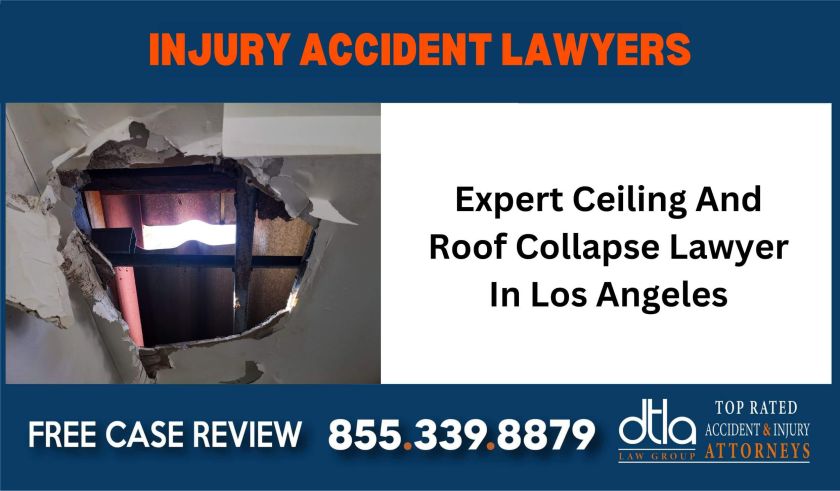 Expert Ceiling And Roof Collapse Lawyer In Los Angeles sue