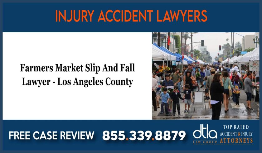 Farmers Market Slip And Fall Lawyer Accident Injury Lawsuit Los Angeles County incident liability attorney sue lawsuit