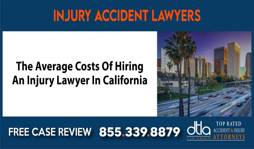 The Average Costs Of Hiring An Injury Lawyer In California lawyer sue liability attorney