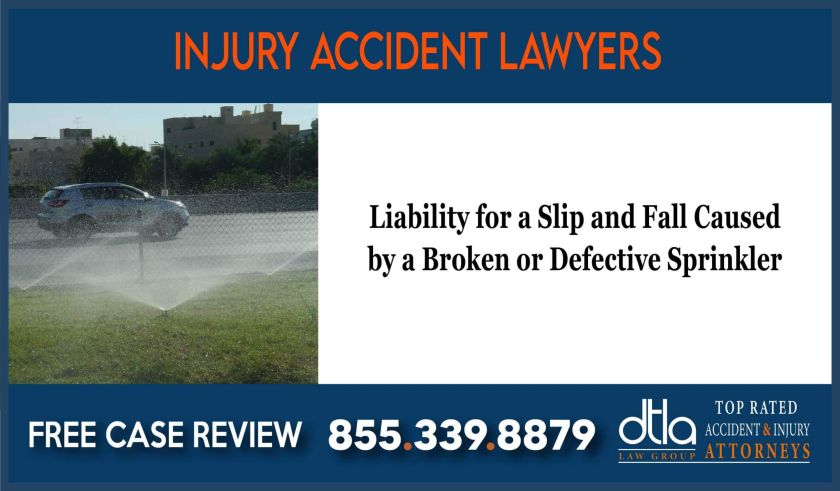 Liability for a Slip and Fall Caused by Broken or Defective Sprinkler incident liability lawsuit attorney sue
