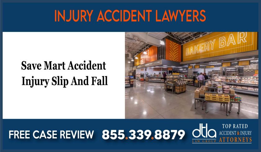 Save Mart Accident Injury Slip And Fall Lawyer sue lawsuit incident liability