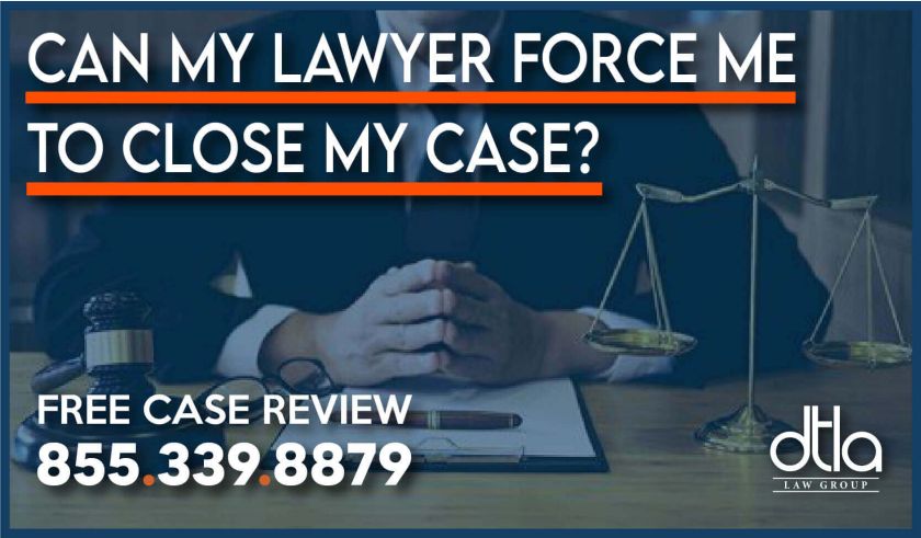 Can My Lawyer Force a Settlement or Force Me to Close My Case attorney personal injury lawsuit change