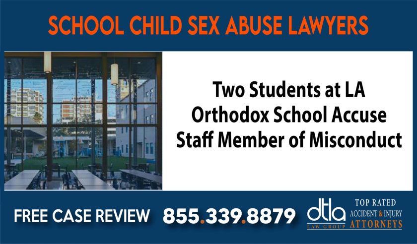 Two Students at LA Orthodox School Accuse Staff Member of Misconduct School Child Sex Abuse Lawyers attorney lawyer attorney sue liability