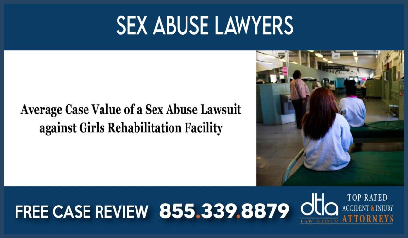 Average Case Value of a Sex Abuse Lawsuit against Girls Rehabilitation Facility attorney lawyer sue