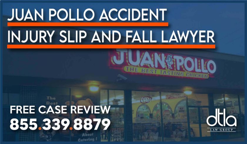 Juan Pollo Accident - Injury Slip and Fall Lawyer lawsuit attorney sue compensation