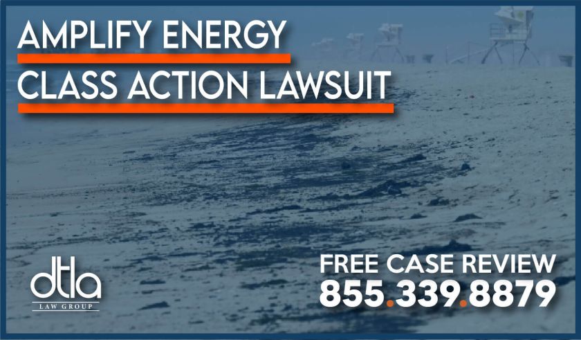 Amplify Energy Class Action Lawsuit sue compensation orange county oil spill lawyer attorney