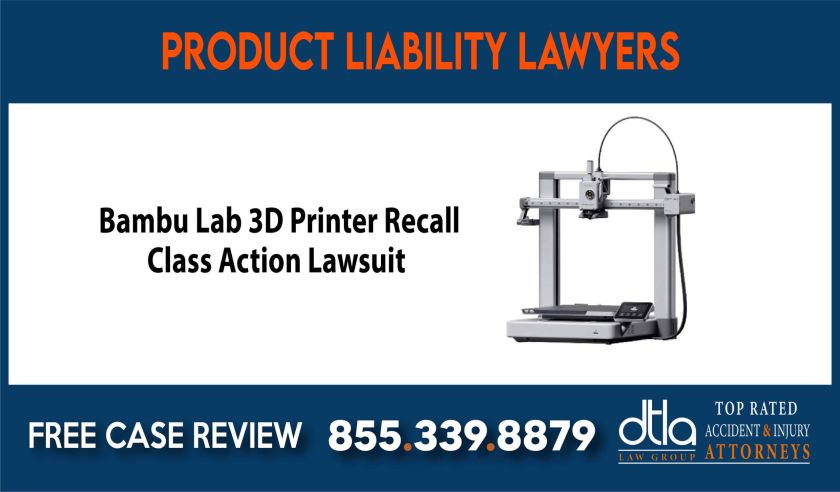 Bambu Lab 3D Printer Recall Class Action Lawsuit sue liability lawyer compensation incident