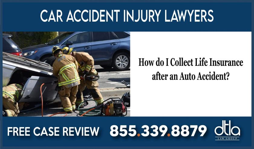How do I Collect Life Insurance after an Auto Accident personal injury lawsuit sue attorney lawyer law firm