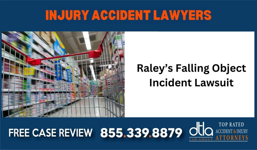 Raley’s Falling Object Incident Lawsuit injury sue liability lawyer compensation incident